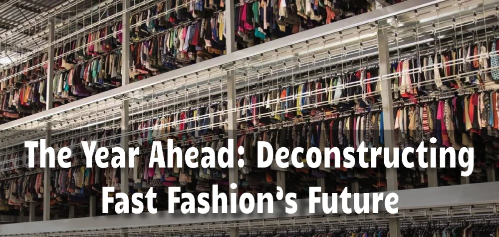 The Year Ahead Deconstructing Fast Fashion’s Future
