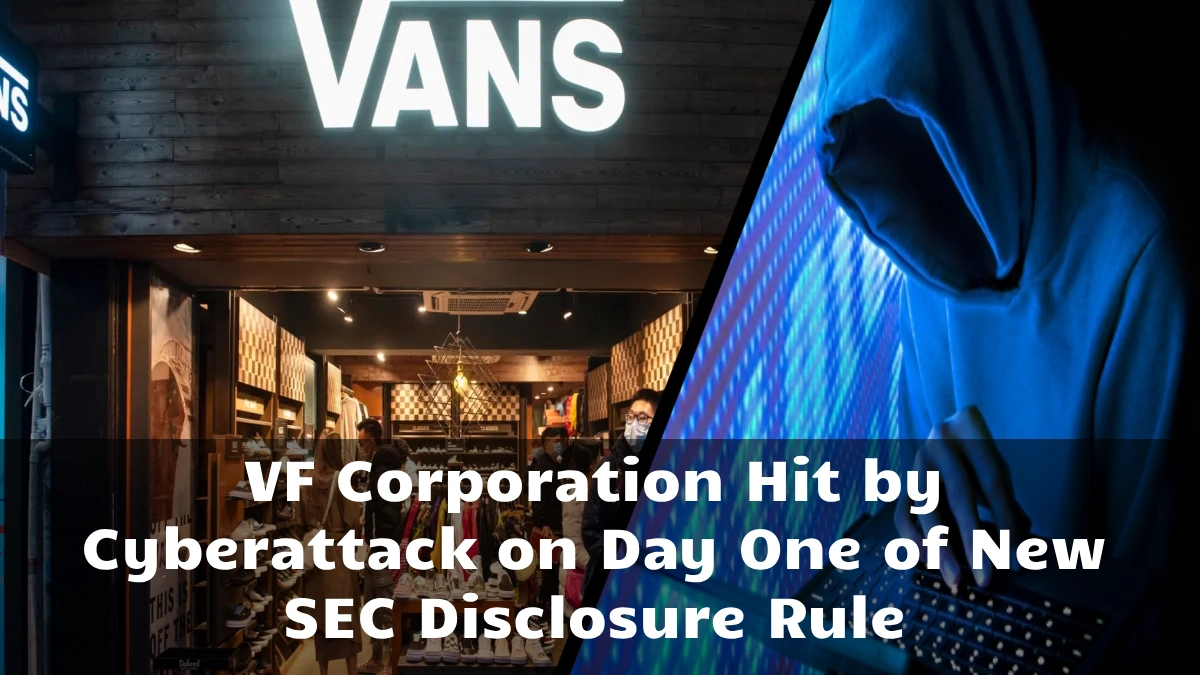 VF Corporation Hit by Cyberattack on Day One of New SEC Disclosure Rule