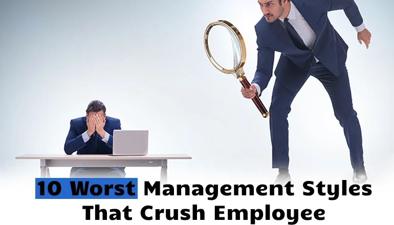 10 Worst Management Styles That Crush Employee Motivation