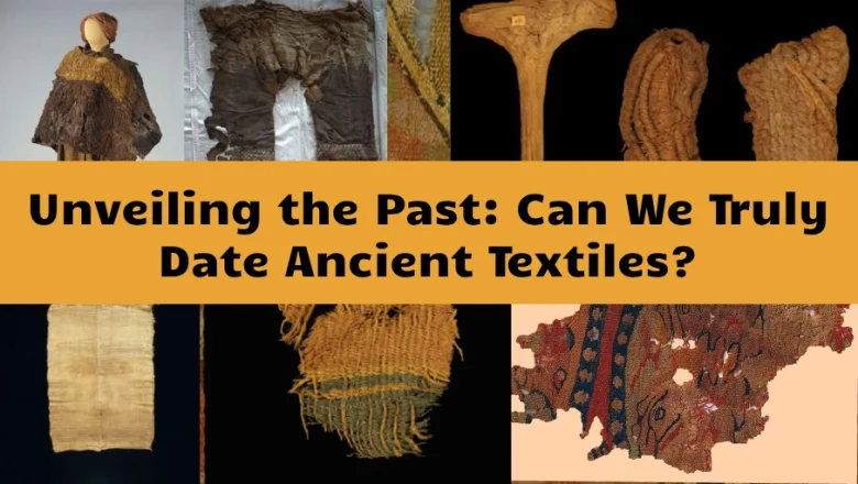 Textiles 300 AD Unveiling the Past: Can We Truly Date Ancient Textiles?