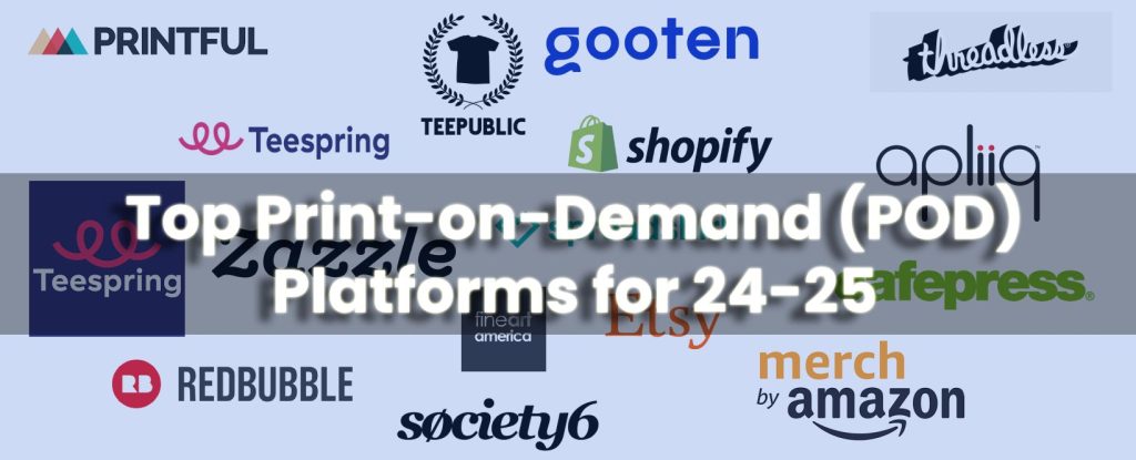Top Print-on-Demand (POD) Platforms for 24-25