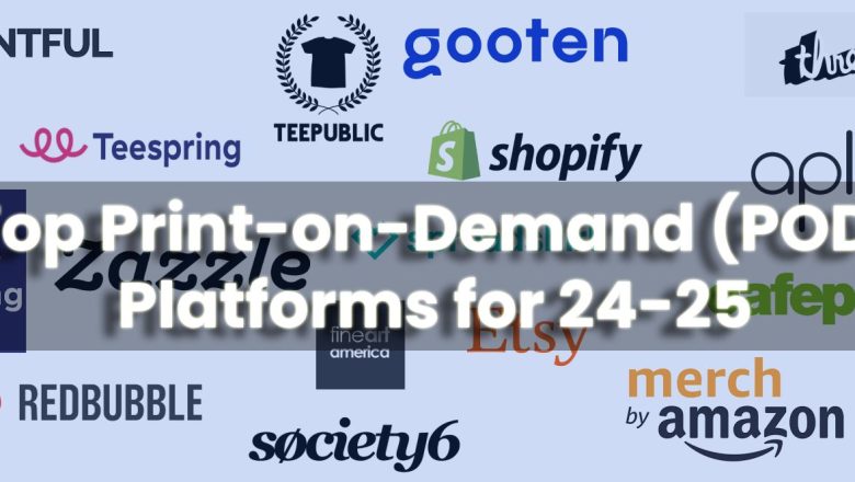 Top Print-on-Demand (POD) Platforms for 2024-25