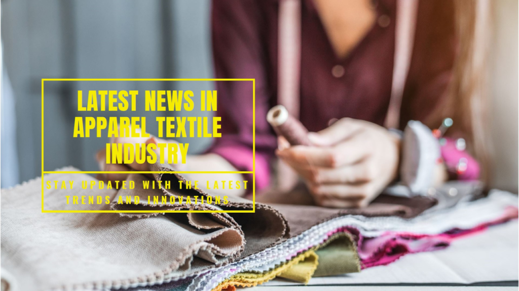Apparel Textile Industry Updates