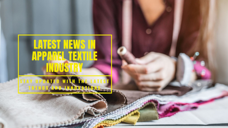 Apparel Textile Industry Updates