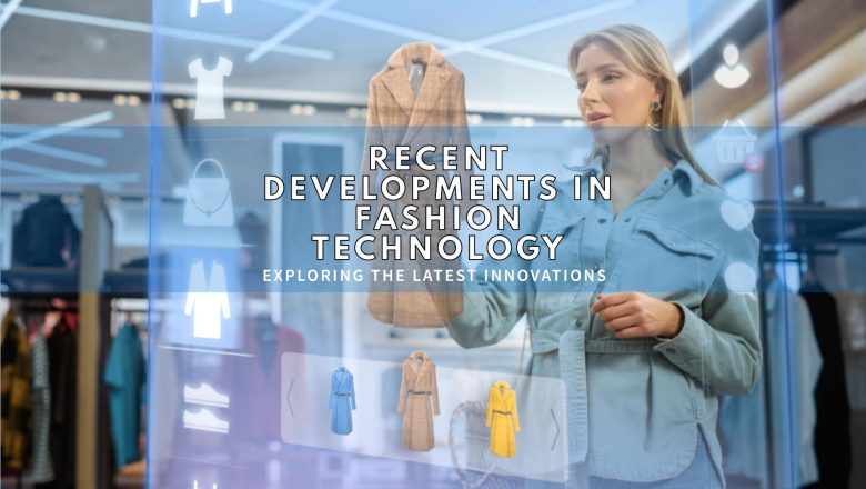 Recent Developments in Fashion Technology
