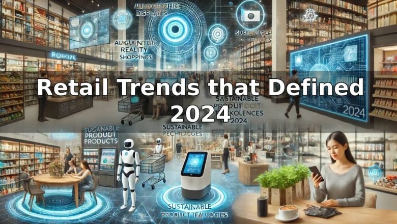 Retail Trends that Defined 2024