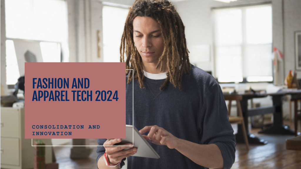 Fashion and Apparel Technology 2024: A Year of Consolidation and Innovation
