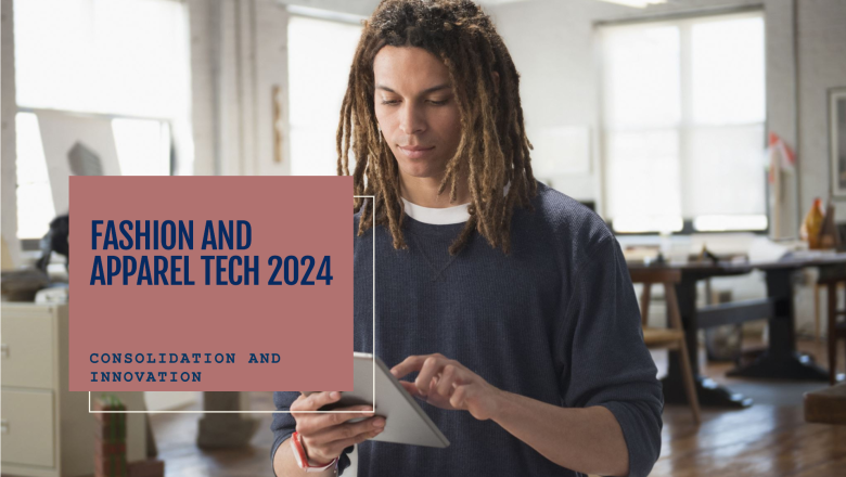 Fashion and Apparel Technology 2024: A Year of Consolidation and Innovation