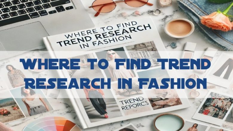 Where to Find Trend Research in Fashion 2025