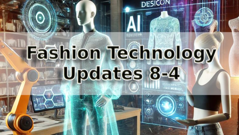 Fashion Technology Updates 8-4