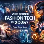 What Defined Role of Fashion Tech in 2025? A Deep Industry Analysis