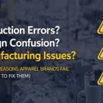 Struggling with Apparel Production Problems? Fix Production Errors, Design Confusion & Manufacturing Issues